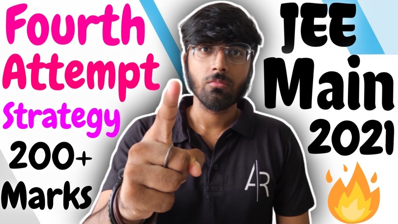 The Fourth Attempt Strategy To Score 200+ Marks In JEE Main 2021🔥🔥🔥 # ...