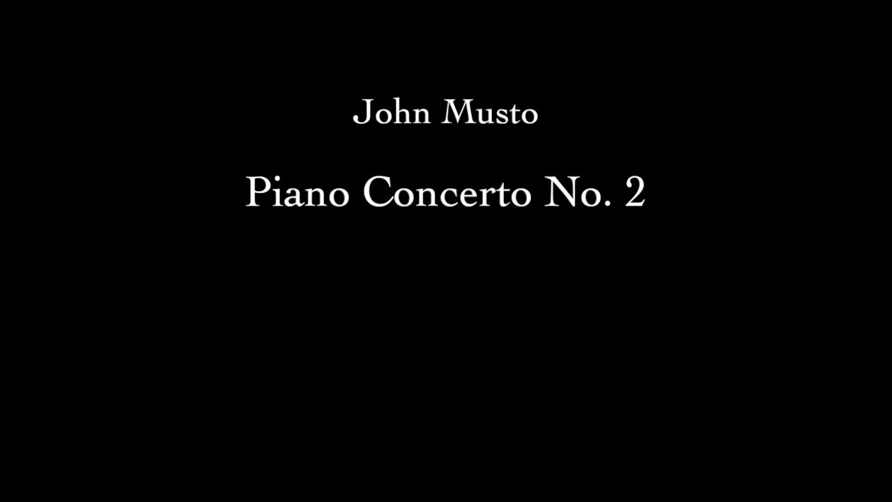 John Musto: Piano Concerto No. 2 (Video Perusal Score)