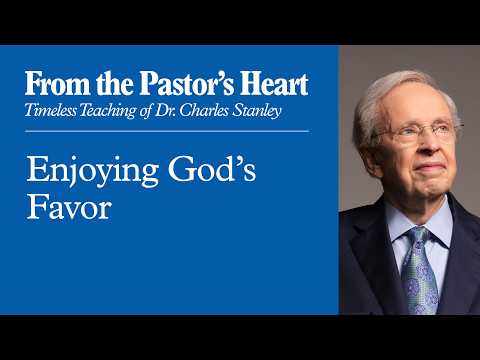 Enjoying God's Favor - From the Pastor's Heart Podcast