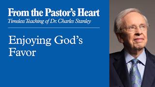 Enjoying God's Favor - From the Pastor's Heart Podcast