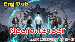 Solo Necromancer Conquers the World Boss🔥 Necromancer: I Am Cataclysm | EP 31-45 (Eng dubbed) | 死灵法师