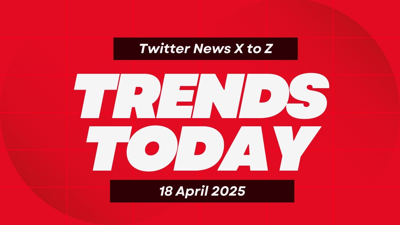 🔥 Today’s Viral Trends: Twitter X, YouTube & Google Searches | Latest Trending Topics India 18 April