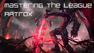 Mastering the league #7; AP Aatrox Mid