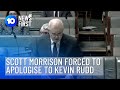 Scott Morrison Forced To Apologise To Kevin Rudd | 10 News First