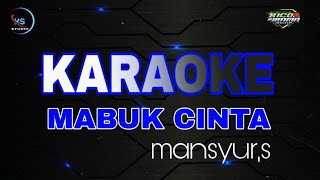 MABUK CINTA.KARAOKE MANSYUR,S.Cover Rico irma.audio hd.jernih