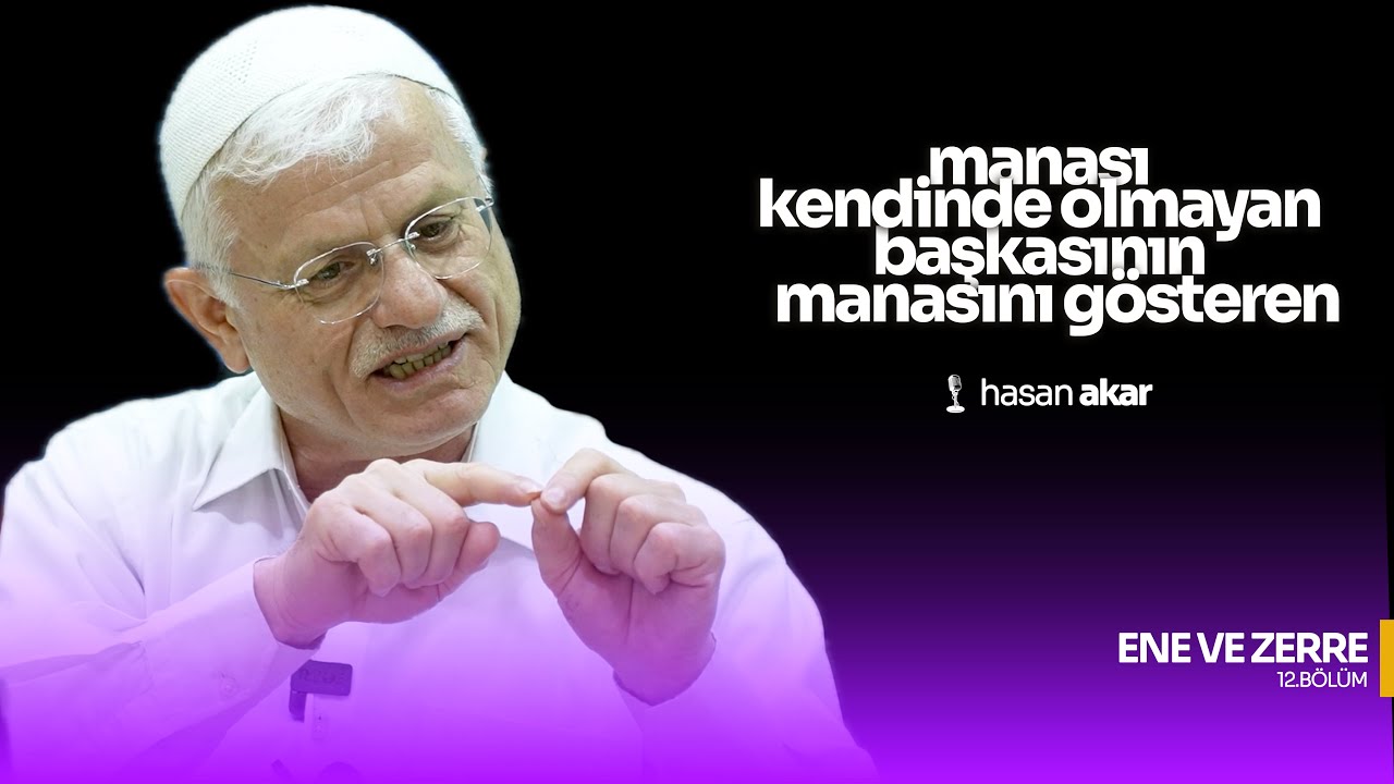 MANASI KENDİNDE OLMAYAN, BAŞKASININ MANASINI GÖSTEREN | ENE VE ZERRE | 12.BÖLÜM