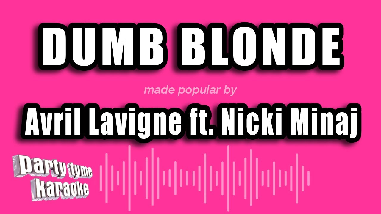 Avril Lavigne Ft Nicki Minaj Dumb Blonde Karaoke Version Youtube 