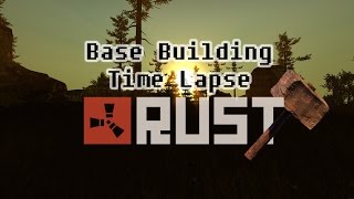 Base Building - Time Lapse | RUST