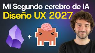 Mi segundo cerebro con IA para diseño UX/UI en 2027