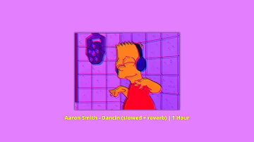 Aaron Smith - Dancin (slowed + reverb) | 1 Hour