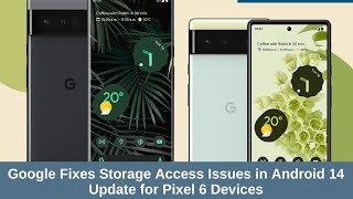 Google Fixes Storage Access Issues in Android 14 Update for Pixel 6 Devices screenshot 4