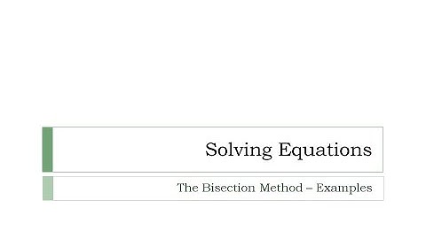 The Bisection Method - An Example