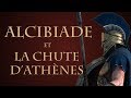Comment Alcibiade a-t-il précipité la chute d'Athènes ? [QdH#10]