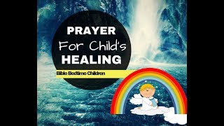 PRAYER for CHILD's HEALING | Bible BEDTIME Children| Devotional