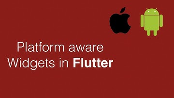 Platform Aware Widgets in Flutter
