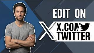 How To Edit On X.Com / Twitter (Easy Guide)