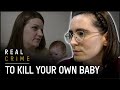 The Woman that Killed Her Baby | Women Behind Bars | Real Crime
