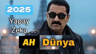 İbrahim Tatlıses Ah Dünya Yapay Zeka