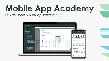 Mobile App Academy: Device Security & Policy Enforcement