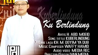 H. Abd. Moeid I KU BERLINDUNG I LAGU QUR-ANY