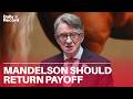 Peter Mandelson should return payoff after sacking over Jeffrey Epstein link says Cabinet minister