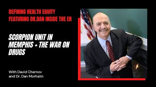 Defining Health Equity featuring Dr. Dan Inside the ER - Scorpion Units and the War on Drugs Wealth
