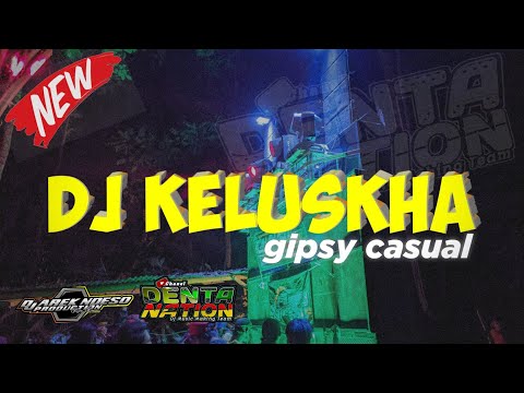 GIPSY CASUAL - DJ KELUSHA TRAP SETENGAH HOREE FULL BASS - DENTA NATION