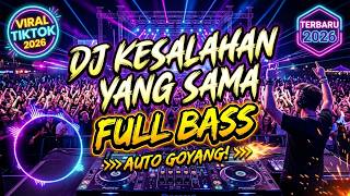DJ Kesalahan Yang Sama - Remix Full Bass Viral 2026