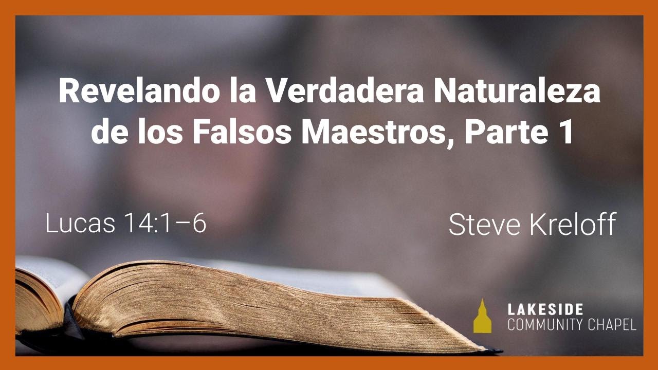 Revelando la Verdadera Naturaleza de los Falsos Maestros, Parte 1 - Steve Kreloff