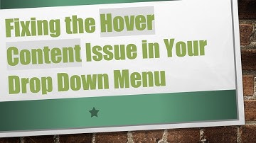 Fixing the Hover Content Issue in Your Drop Down Menu