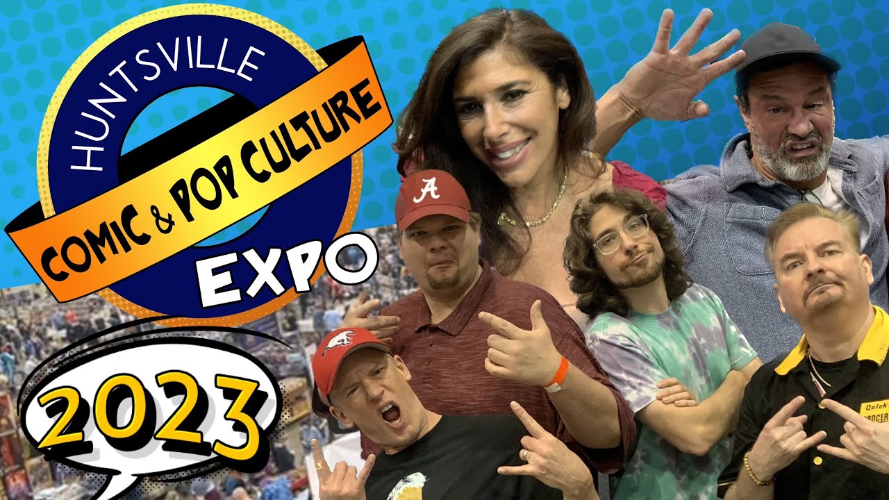 Huntsville Comic & Pop Culture Expo 2023 YouTube