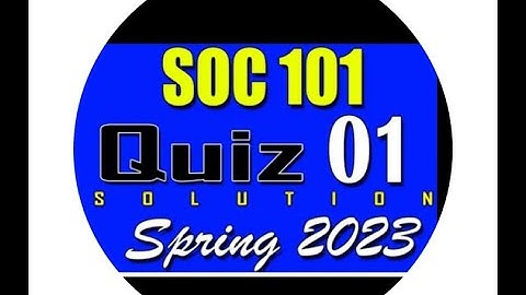 SOC101 Quiz 1 Solution Spring 2023 || Soc101 Quiz 1 Spring 2023 || Soc101 Quiz 1 2023