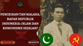 PEMIKIRAN TAN MALAKA, BAPAK REPUBLIK INDONESIA: ISLAM DAN KOMUNISME SEJALAN?