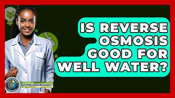 Is Reverse Osmosis Good For Well Water? - Earth Science Answers
