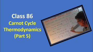 Class 86 - Thermodynamics (Part 5) - Carnot Cycle
