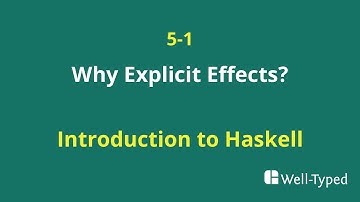 05-01 Why Explicit Effects? (Introduction to Haskell)