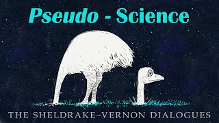 Pseudo-science: Sheldrake-Vernon Dialogue 60