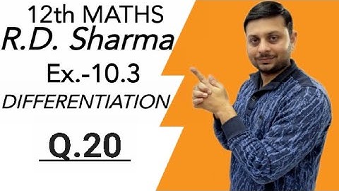 R.D. Sharma DIFFERENTIATION Ex.-10.3 Q.20 SOLUTIONS OF CHAPTER 10 CLASS 12 MATHS