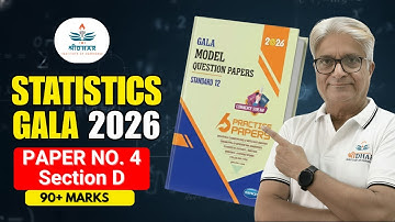 Statistics GALA Paper 2026 | Std 12 GSEB | Paper No. 4 | Section D | Q40–51 | 90+ Marks
