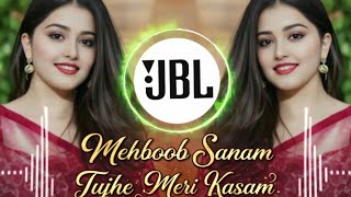 “Mehboob Sanam Tujhe Meri Kasam || DJ remix— DJ remix version of Mehboob Sanam
