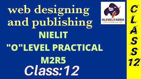 Module Code- M2-R5 |Web Designing & Publishing| NIELIT OLEVEL 2021 Practical Questions | Class-12