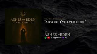Ashes Of Eden  Anyone Ive Ever Hurt