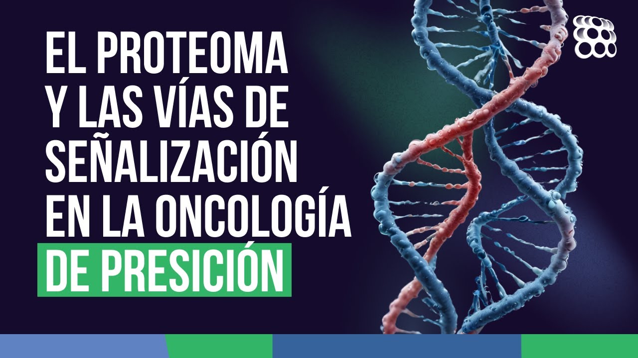El proteoma y las vías de señalización en la oncología de precisión | Dra. Andreina Bruni