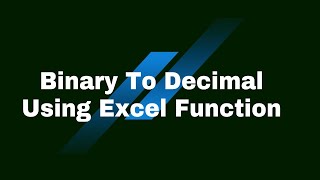 How to convert Binary to Decimal Using Excel Function