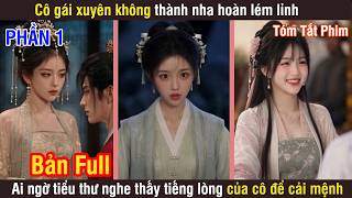 Phần 1 - Cô Gái Xuyên Không Thành Nha Hoàn, Ai Ngờ Tiểu Thư Nghe Thấy Tiếng Lòng Của Cô Để Cải Mệnh