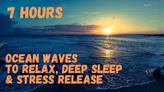 7 Hours Meditation Ocean Waves, Relaxing Oceanfront Sound Effect, Calming Sounds For Deep Sleep ☯
