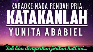 Katakanlah - Yunita Ababil Karaoke Nada Rendah Pria  2 Am