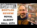 Led Zeppelin “Royal Albert Hall 1/9/1970” Bootleg CD Reviews - Wendy & Empress Valley versions!