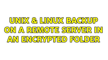 Unix & Linux: Backup on a remote server in an encrypted folder