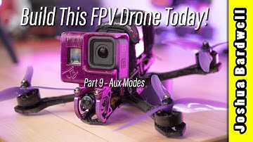 Build an FPV drone in 2023 - Part 9 - Betaflight Aux Modes